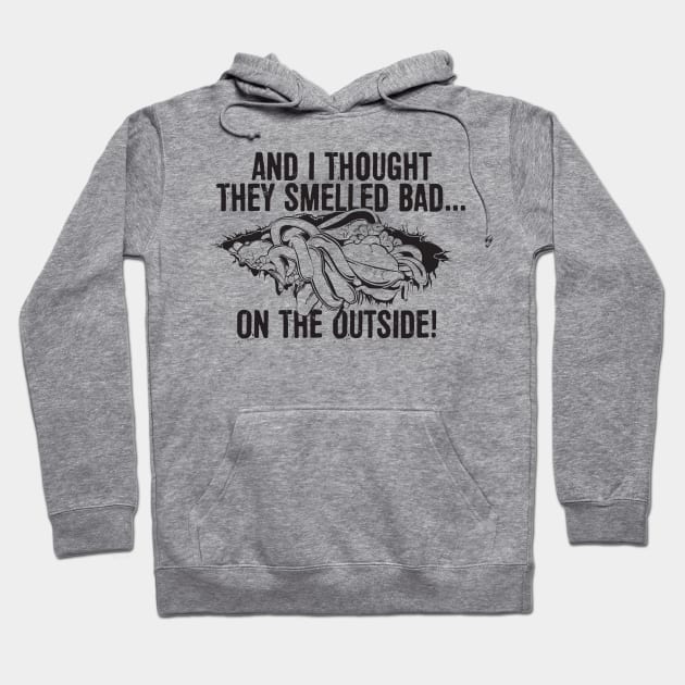 And I thought they smelled bad...on the outside! Hoodie by MindsparkCreative